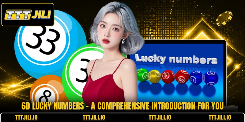 6D Lucky Numbers - A Comprehensive Introduction For You