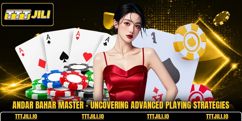 Andar Bahar Master - Uncovering Advanced Playing Strategies