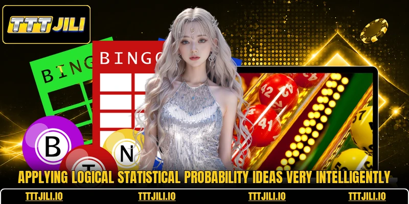 Applying logical statistical probability ideas very intelligently