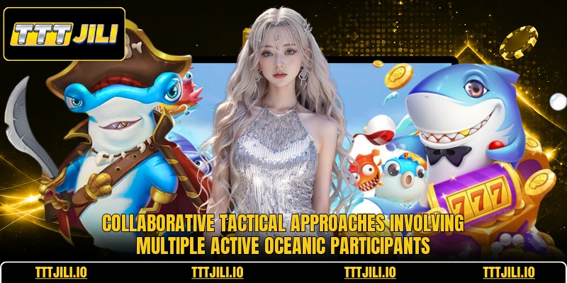 Collaborative tactical approaches involving multiple active oceanic participants