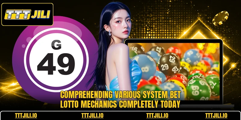 Comprehending various system bet lotto mechanics completely today