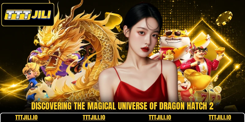 Discovering the magical universe of dragon hatch 2