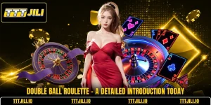Double Ball Roulette - A Detailed Introduction Today