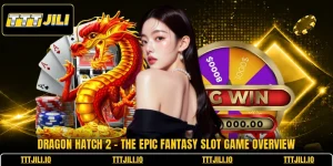 Dragon Hatch 2 - The Epic Fantasy Slot Game Overview