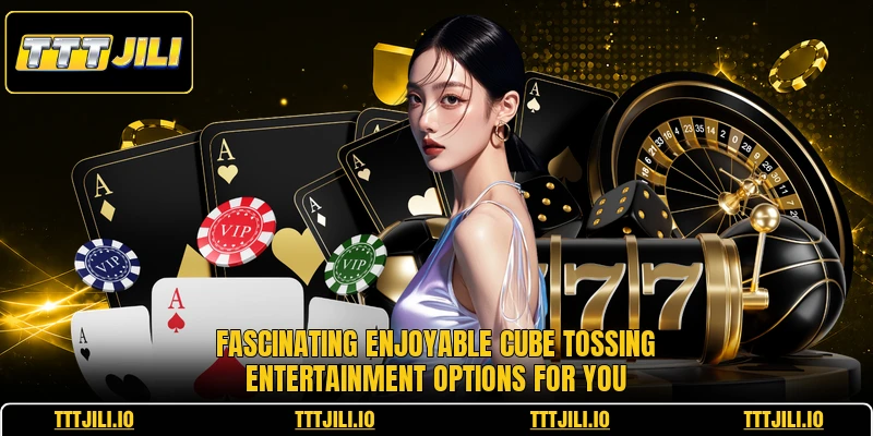 Fascinating enjoyable cube tossing entertainment options for you