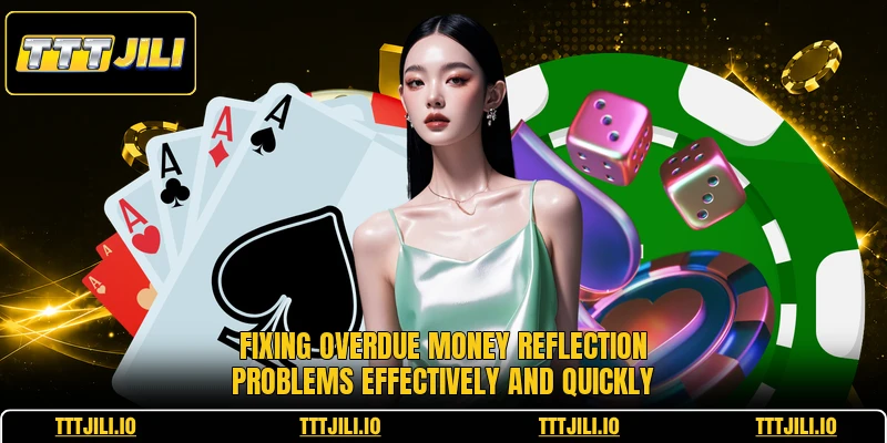 Fixing overdue money reflection problems effectively and quickly