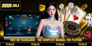 Free Bet Blackjack - The Complete Manual For Players