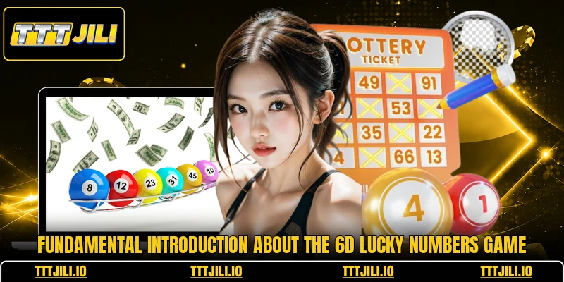 Fundamental introduction about the 6D lucky numbers game