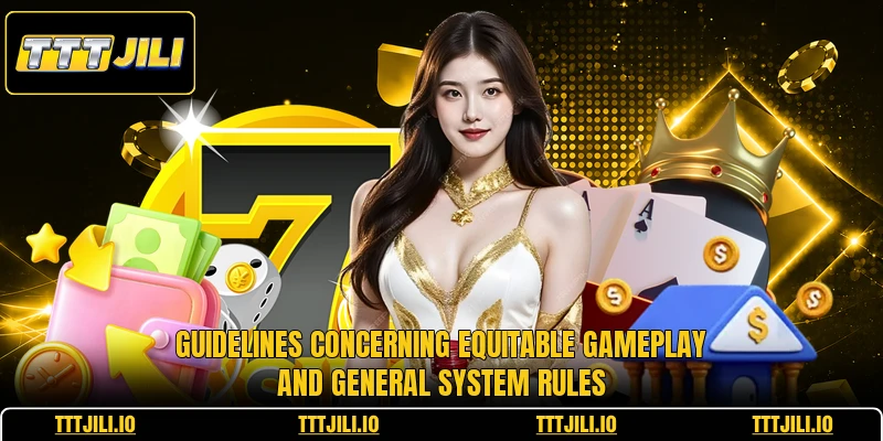 Guidelines concerning equitable gameplay and general system rules