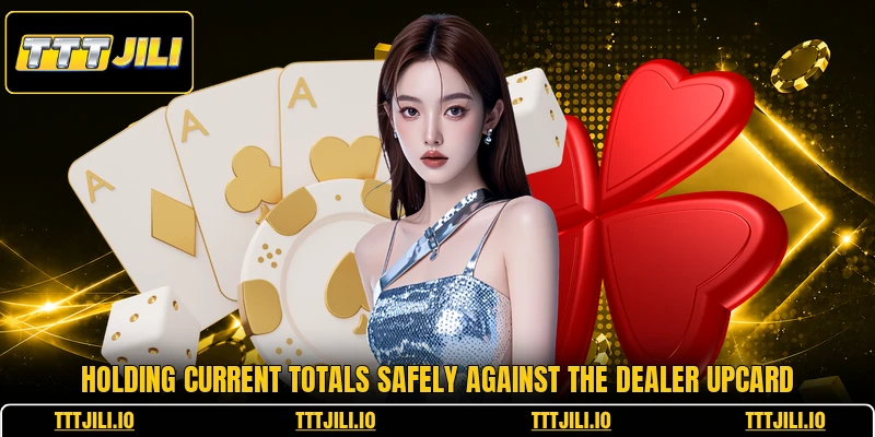 Holding current totals safely against the dealer upcard