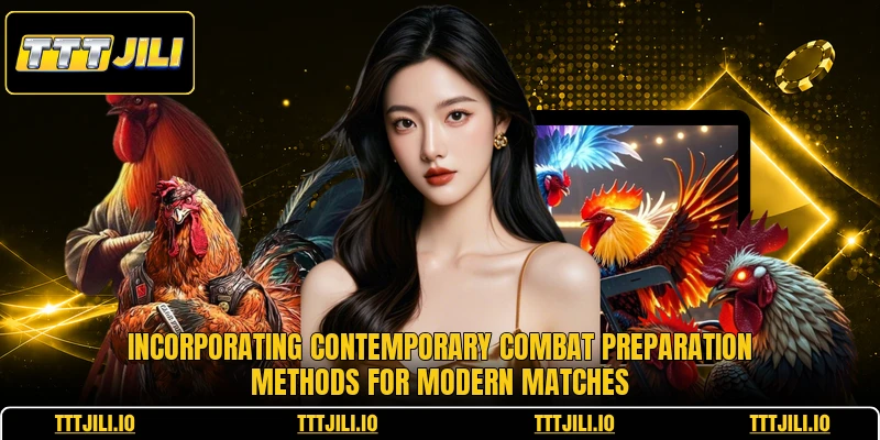 Incorporating contemporary combat preparation methods for modern matches