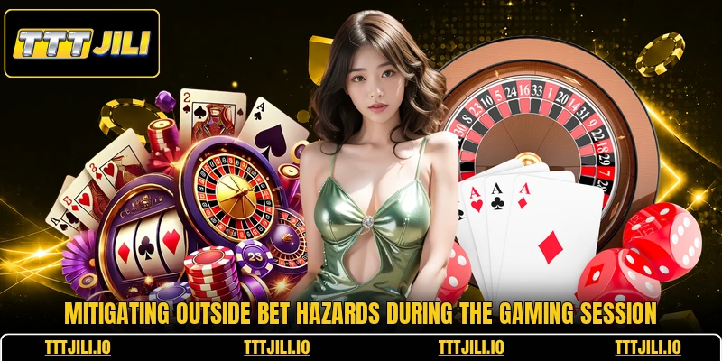 Mitigating outside bet hazards during the gaming session