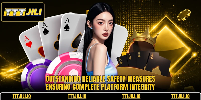 Outstanding reliable safety measures ensuring complete platform integrity
