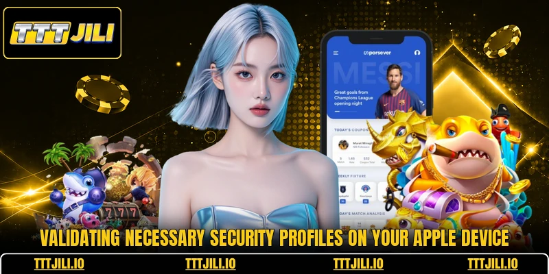 Validating necessary security profiles on your apple device