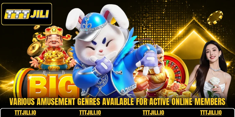 Various amusement genres available for active online members